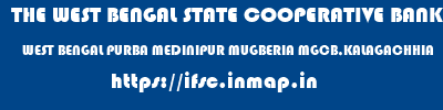 THE WEST BENGAL STATE COOPERATIVE BANK  WEST BENGAL PURBA MEDINIPUR MUGBERIA MGCB,KALAGACHHIA  ifsc code